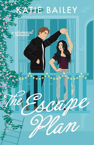 The Escape Plan: a whimsical romance by Katie Bailey