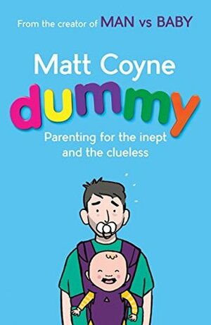Man vs. Baby: The Chaos and Comedy of Real-Life Parenting by Matt Coyne