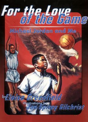 For the Love of the Game: Michael Jordan and Me by Eloise Greenfield