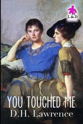 You Touched Me by D.H. Lawrence