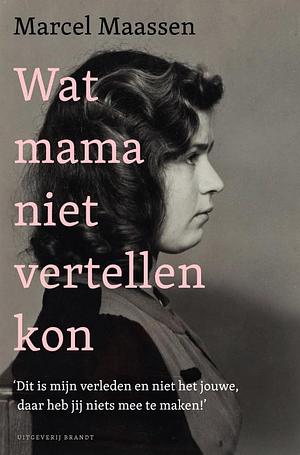 Wat mama niet vertellen kon by Marcel Maassen