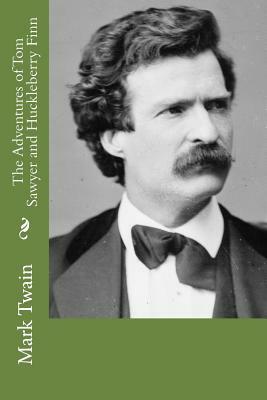 The Adventures of Tom Sawyer and Huckleberry Finn: Both The Adventures of Tom Sawyer and Adventures of Huckleberry Finn by Taylor Anderson, Mark Twain