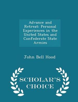 Advance and Retreat: The Autobiography of General J.B by John B. Hood