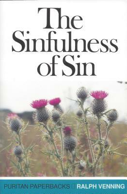 Sinfulness of Sin by Ralph Venning