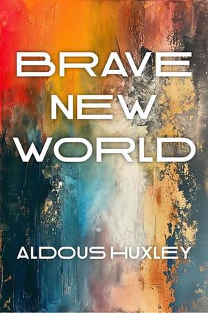 Brave New World by Aldous Huxley