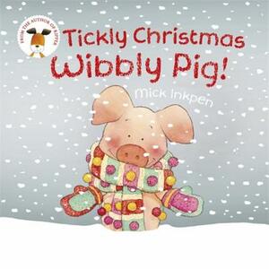 Tickly Christmas, Wibbly Pig! by Mick Inkpen