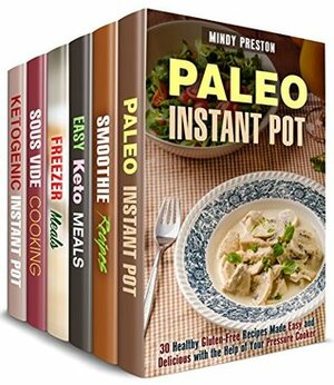 Low Carb, Paleo and Keto Box Set (6 in 1): Over 200 Instant Pot, Slow Cooker, Sous Vise, Smoothie Recipes Made Paleo, Ketogenic and Low Carb (Special Diet) by Claire Rodgers, Mary Goldsmith, Mindy Preston, Sheila Fuller