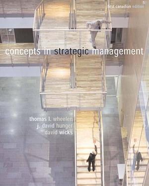 Concepts in Strategic Management by Thomas L. Wheelen, David Wicks, J. David Hunger