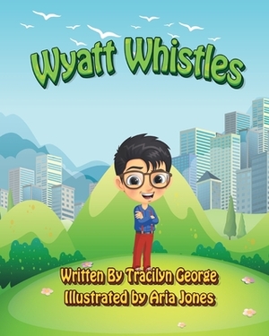 Wyatt Whistles by Tracilyn George