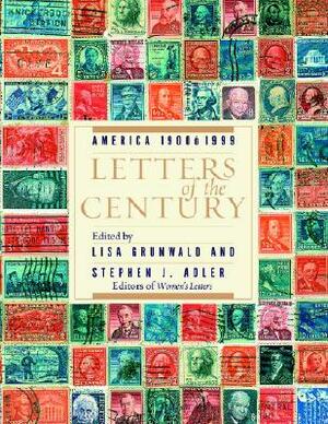 Letters of the Century: America 1900-1999 by 