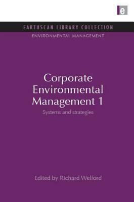 Corporate Environmental Management 1: Systems and Strategies by 