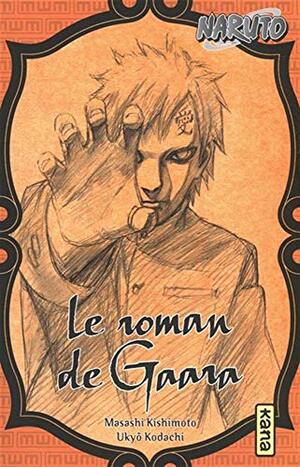 Naruto 10 : Le roman de Gaara by Masashi Kishimoto, Ukyo Kodachi