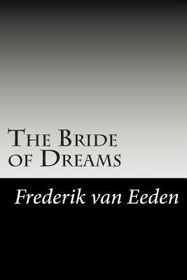 The Bride of Dreams by Frederik Van Eeden