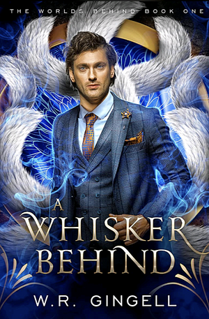 A Whisker Behind  by W.R. Gingell