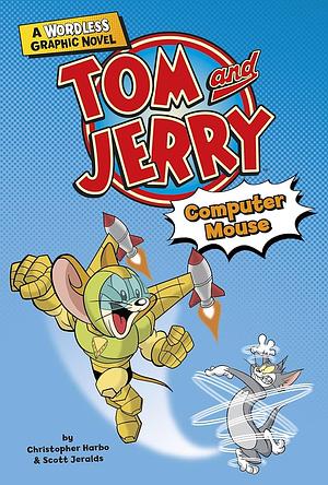 Tom and Jerry: Computer Mouse by Christopher Harbo, Scott Jeralds