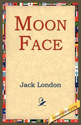 Moon Face by Jack London