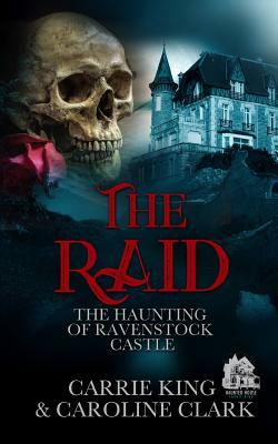 The Raid by Carrie King, Caroline Clark