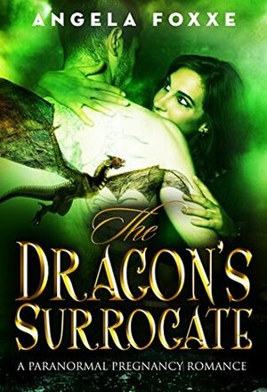 The Dragon's Surrogate by Angela Foxxe