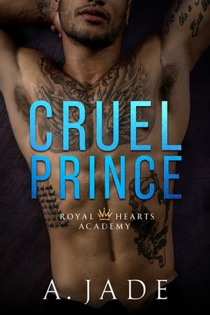 Cruel Prince by Ashley Jade, A. Jade