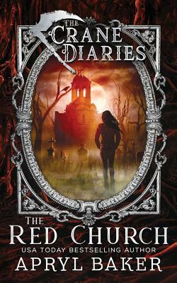 The Crane Diaries: The Red Church by Apryl Baker