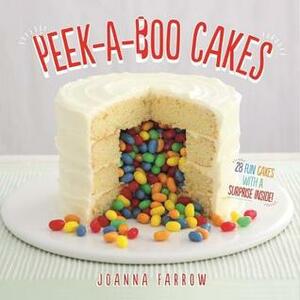 Peek-a-boo Cakes: 28 fun cakes with a surprise inside! by Joanna Farrow