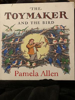 The Toymaker and the Bird by Pamela Allen