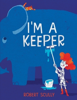 I'm a Keeper by Robert Scully