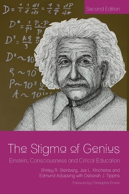 The Stigma of Genius: Einstein, Consciousness and Critical Education, Second Edition by Shirley Steinberg, Edmund Adjapong, Joe L. Kincheloe