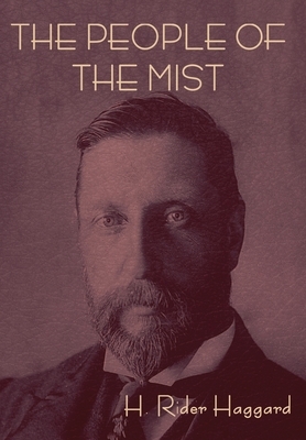 The People of the Mist by H. Rider Haggard