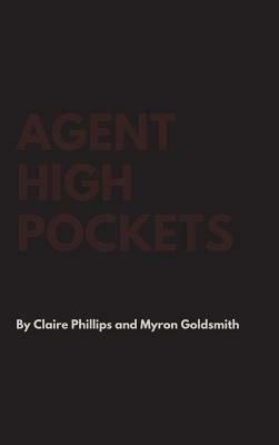 Agent High Pockets by Claire Phillips, Myron Goldsmith