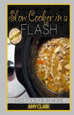 Slow Cooker in a Flash by Amy Clark