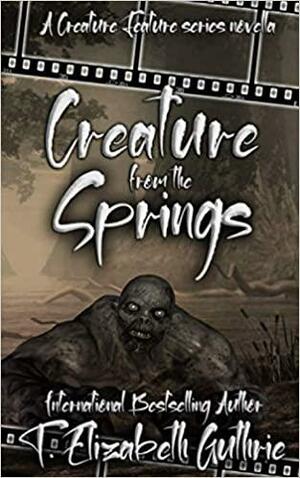 Creature from the Springs by T. Elizabeth Guthrie