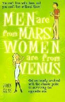 Men Are From Mars, Women Are From Venus: Get Seriously Involved With The Classic Guide To Surviving The Opposite Sex by John Gray
