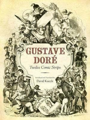Gustave Dore: Twelve Comic Strips by David Kunzle