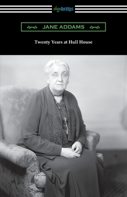 Twenty Years at Hull House by Jane Addams