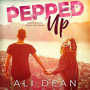 Pepped Up by Ali Dean