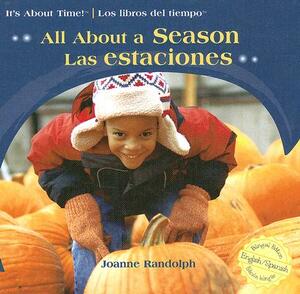 All About The Seasons/Las Estaciones by Joanne Randolph