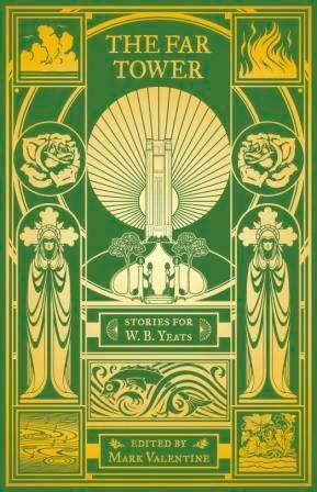 The Far Tower: Stories for W.B. Yeats by Timothy J. Jarvis, Reggie Oliver, Caitriona Lally, Lynda E. Rucker, Ron Weighell, D.P. Watt, Mark Valentine, Nina Antonia, Derek John, Rosanne Rabinowitz, John Howard