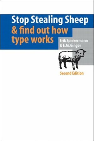 Stop Stealing Sheep & Find Out How Type Works by Erik Spiekermann, E.M. Ginger