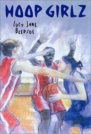 Hoop Girlz by Lucy Jane Bledsoe