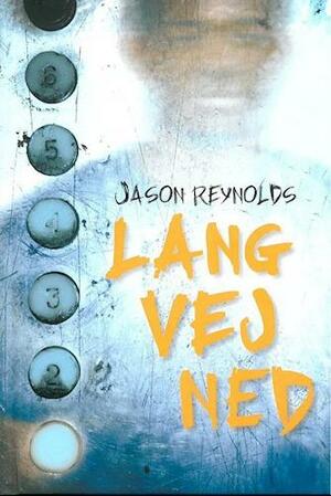 Lang vej ned by Jason Reynolds, Jason Reynolds