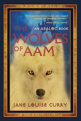 The Wolves of Aam by Jane Louise Curry