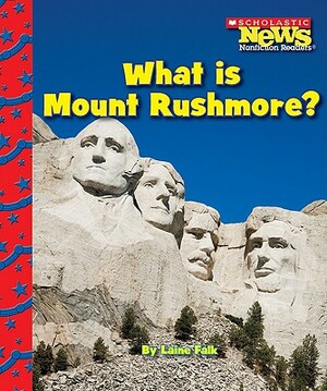 What Is Mount Rushmore? by Laine Falk