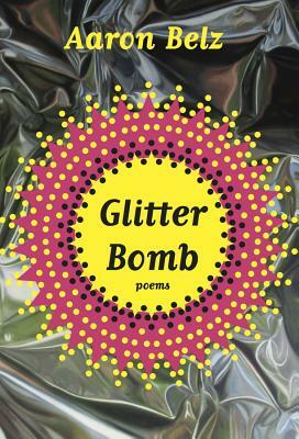 Glitter Bomb by Aaron Belz