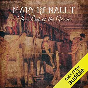 The Last of the Wine by Mary Renault