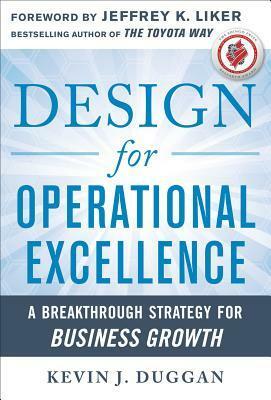 Design for Operational Excellence: A Breakthrough Strategy for Business Growth by Kevin J. Duggan