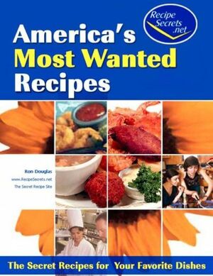 America's Most Wanted Recipes Volume 1 by Ron Douglas