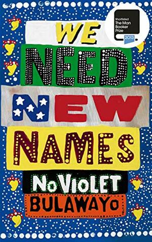 We Need New Names by NoViolet Bulawayo