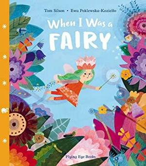 When I Was a Fairy by Tom Silson, Ewa Poklewska-Koziełło