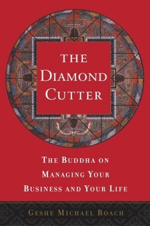 The Diamond Cutter: The Buddha on Managing Your Business and Your Life by Michael Roach